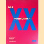 Das XX. Jahrhundert: Kunst, Kultur, Politik und Gesellschaft in Deutschland door Peter-Klaus Schuster