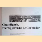 Chandigarh, veertig jaar na Le Corbusier door Ab van Dien