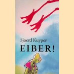 Kinderboekenweekgeschenk 2000: Eiber door Sjoerd Kuyper