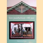 Sint Jozefschool 100 jaar: 1922-2022 door Nettie de Roos