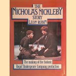 The Nicolas Nickleby story: the making of the historic Royal Shakespeare Company production door Leon Rubin