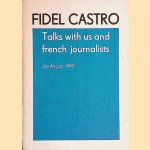 Fidel Castro talks with us and French journalists: July-August, 1983 door Fidel Castro