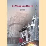 De Waag van Hoorn door Laura Jonkhoff e.a.