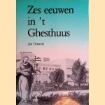 Zes eeuwen in 't Ghesthuus: een historie van mensen rond Sint Jan door Jan Onstenk