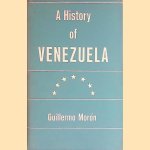 A History of Venezuela door Guillermo Morón