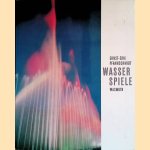 Wasserspiele: Brunnen Quellen und Fontänen door Ernst-Erik Pfannschmidt