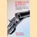 Game Guns & Rifles: from Percussion to Hammerless Ejector in Britain door Richard Akehurst