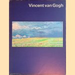 Vincent van Gogh: schilderijen en tekeningen. Een keuze uit de verzameling van de Vincent van Gogh Stichting door V.W. van Gogh