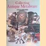 Collecting Antique Metalware door Evan Perry