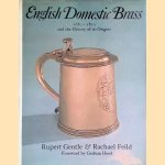 English Domestic Brass 1680-1810 and the History of Its Origins door Rupert Gentle e.a.