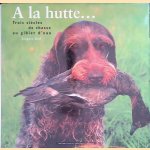 A la hutte. . .: trois siècles de chasse au gibier d'eau
Jacques Béal
€ 15,00