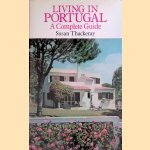 Living in Portugal: A Complete Guide door Susan Thackeray