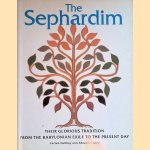 The Sephardim: Their Glorius Tradition from the Babylonian Exile to the Present Day door Lucien Gubbay e.a.