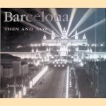 Barcelona: then and now door Jose Solder