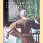 The Glory of the Golden Age: Dutch Art of the 17th Century Painting Sculpture and Decorative Art door Judikje Kiers e.a.