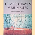 Tombs, Graves and Mummies: 50 Discoveries in World Archaeology door Paul G. Bahn