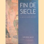 Fin de Siècle: Art and Society in an Age of Uncertainty door West Shearer