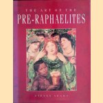 The Art of The Pre-Raphaelites door Steven Adams