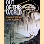 Out of This World: Science Fiction But Not as You Know it door Mike Ashley