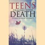 Teens Dealing with Death: Stories from My Students door Susan Romero