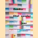 Zonder titel zonder jaar: gedichten door Nicolaas Matsier