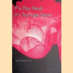 P'e Flor Pèrdí = It's Too Late Now door Louis Philippe Römer