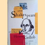 Me and Shakespeare: Life-Changing Adventures with the Bard door Herman Gollob