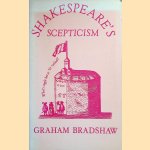 Shakespeare's Scepticism door Graham Bradshaw