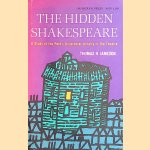 The Hidden Shakespeare door Thomas H. Jameson