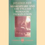 Shakespeare and the English Romantic Imagination door Jonathan Bate