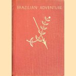 Brazilian Adventure door Peter Fleming