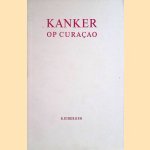 Kanker op Curaçao door R. Eibergen