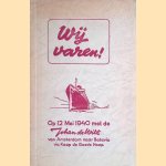 Wij varen... op 12 mei 1940 met de Johan de Witt van Amsterdam naar Batravia via Kaap de Goede Hoop: Een herinnering aan deze reis en aan de moeilijkheden welke daaraan voorafgingen. door E.H. de Rochemont