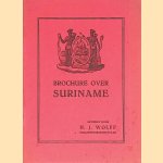 Brochure Suriname: het kland der bekoring, maar toch het land der beproeving door H.J. Wolff