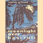 Moonlight over Basi-Ruti
Sophie Armand
€ 10,00