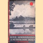 Dutch Administration in the Netherlands Indies door W. Preger