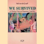 We survived: a Mother's Story of Japanese Captivity door Nell van de Graaff