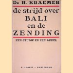 De strijd over Bali en de zending: een studie en een appèl door Dr. H. Kraemer