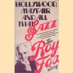 Hollywood, Mayfair, and all that Jazz: The Roy Fox story door Roy Fox