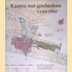 Kaarten met geschiedenis 1550-1800. Een selectie van oude getekende kaarten van Nederland uit de collectie Bodel Nijenhuis door D. de Vries