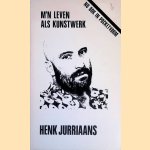 M'n leven als kunstwerk door Henk Jurriaans