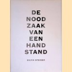 Silvia Steiger: de noodzaak van een handstand = Silvia Steiger: the neces sity of a hand stand *SIGNED* door Huub Mous