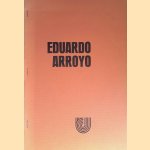 Eduardo Arroyo: 30 jaar later (30 años despue's) door Wouter Kotte