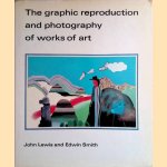 The graphic reproduction and photography of works of art door John Lewis e.a.