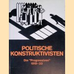 Politische Konstruktivisten: die "Progressiven" 1919-33 door Hubertus Gaßner