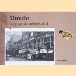 Utrecht in grootmoeders tijd door G.W.A. Lemaire