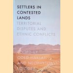 Settlers in Contested Lands Territorial Disputes and Ethnic Conflicts door Oded Haklai e.a.