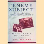 'Enemy Subject': Life in a japanese Internment Camp 1943-45 door Peggy Abkhazi e.a.