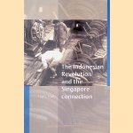 The Indonesian Revolution and the Singapore Connection 1945-1949 door Yong Mun Cheong