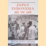 Japan, Indonesia and the war: myths and realities door Peter Post e.a.